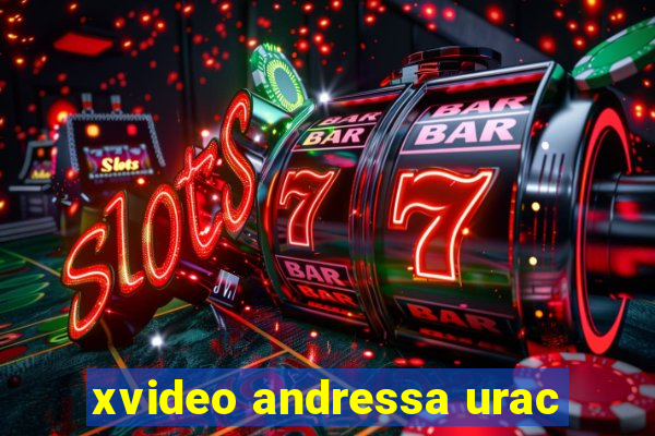 xvideo andressa urac